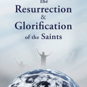 The Resurrection & Glorification of the Saints